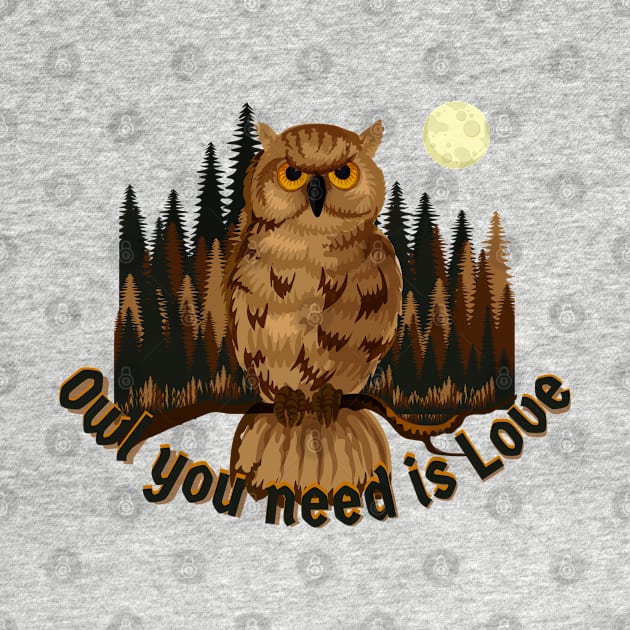 Owl You Need Is Love - Funny Owl by Souls.Print